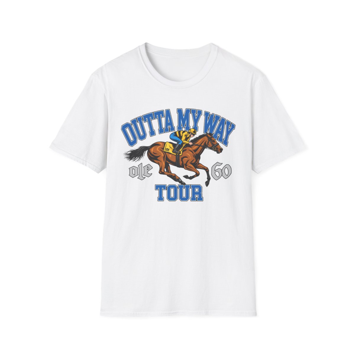 Outta My Way Horse Racing T-Shirt | Derby 60 Tour | Ole 60 Merch - Official T-Shirts merchandise